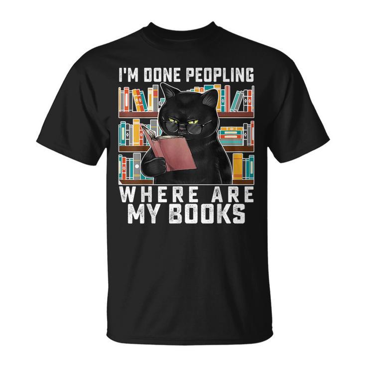 I'm Done Peopling Where Are My Books Bookworm Lover Teachers T-Shirt