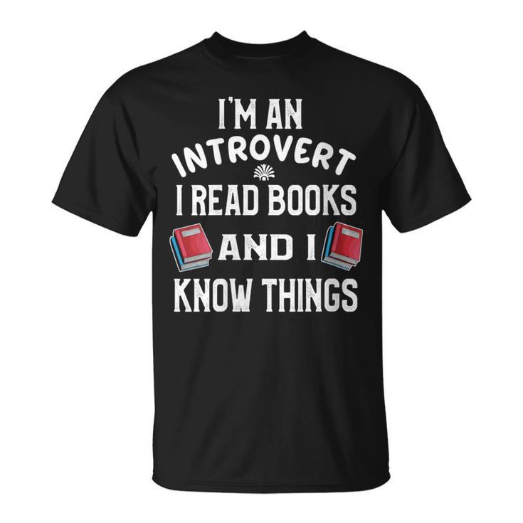 I'm An Introvert I Read Books And I Know Things Apparel T-Shirt