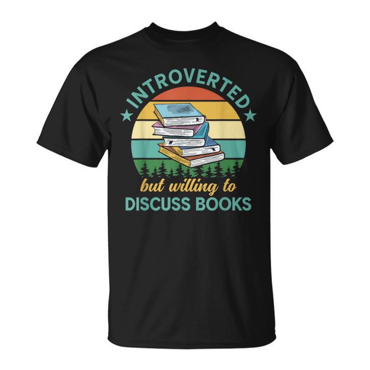 Introverted But Willing To Discuss Books Read a Book T-Shirt