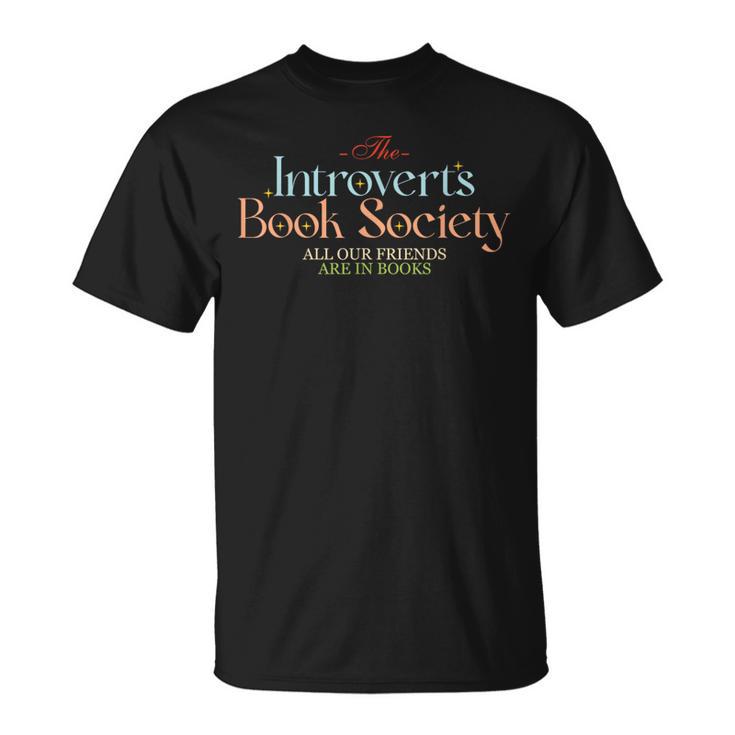 The Introverts Book Society All Our Friends Are In Books T-Shirt