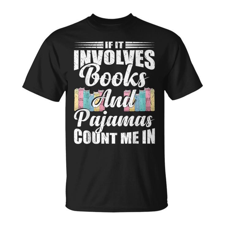 If It Involves Books And Pajamas Count Me In Vintage Reading T-Shirt