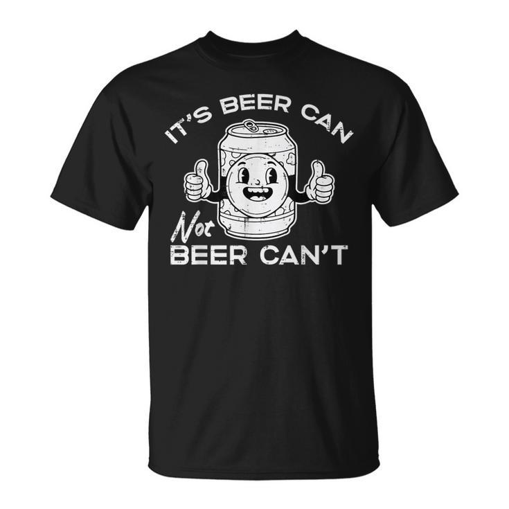 Its Beer Can Not Cant Saying Sarcastic Dad Women T-Shirt