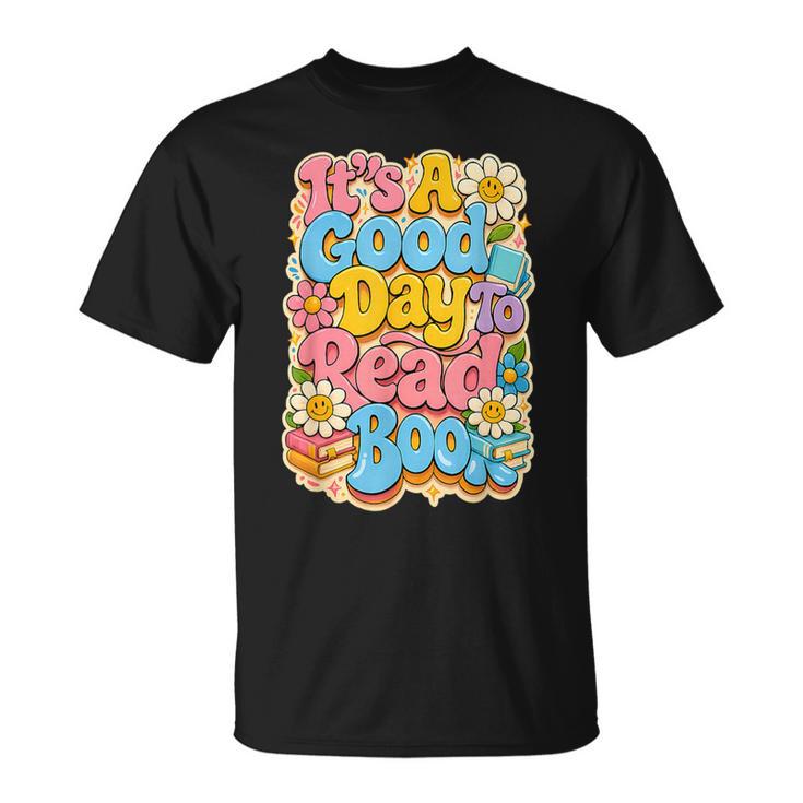 It's A Good Day To Read Book For Readers T-Shirt