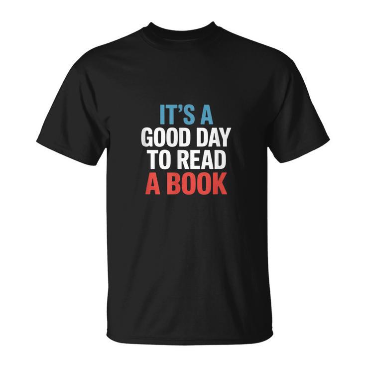 Its A Good Day To Read A Book Saying T-Shirt