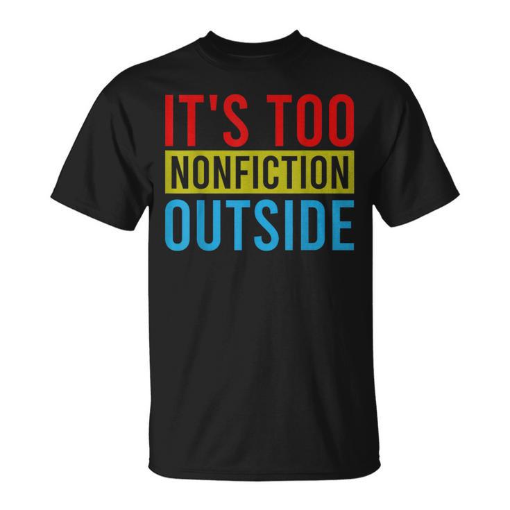Its Too Nonfiction Outside Book Lovers Reading Vintage T-Shirt