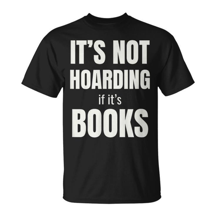 It's Not Hoarding Books Book Collector T-Shirt It's Not Hoarding Books Book Collector T-Shirt