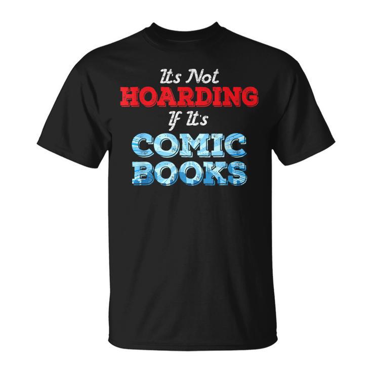 It's Not Hoarding If Its Comic Books Collector T-Shirt