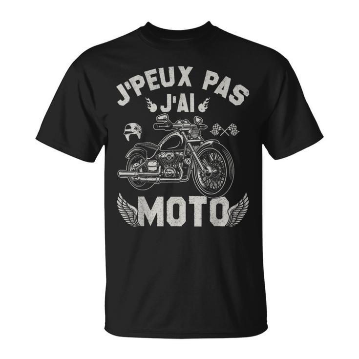 J'peux Pas J'ai Moto Idée Cadeau Original Pour Motard T-Shirt