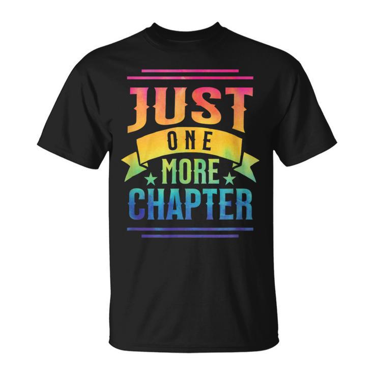 JUST ONE MORE CHAPTER Fun Reading Book Lover T-Shirt