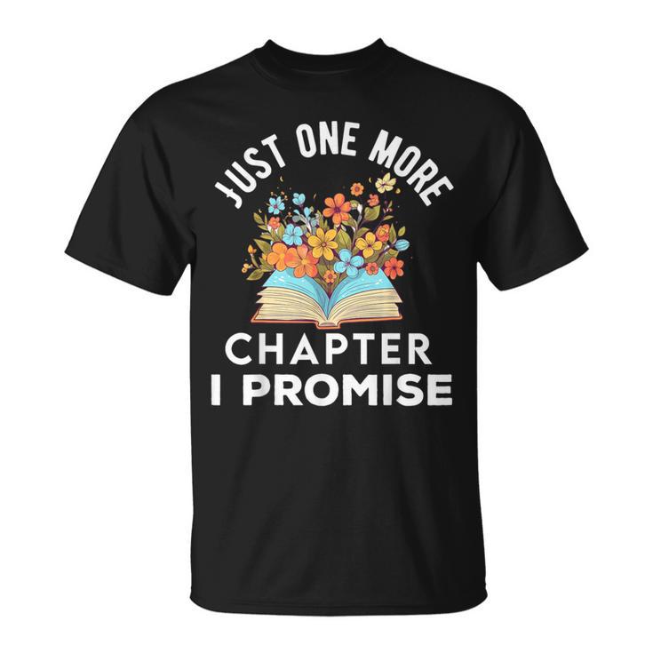 Just One More Chapter I Promise Book Lover Worm Nerd T-Shirt