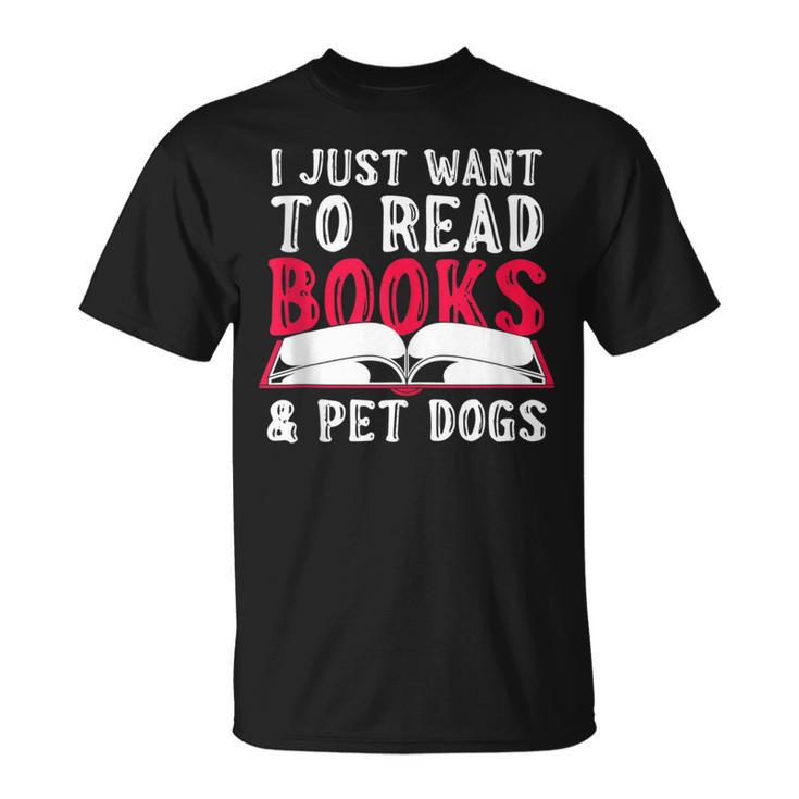 I Just Want To Read Books And Pet Dogs Cute Animal Reading T-Shirt