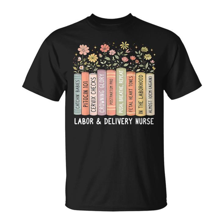Labor And Delivery Nurse Book Wildflower Mother Baby Nursing T-Shirt
