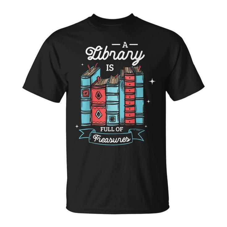 A Library Is Full Of Treasures For a Librarian Library Book T-Shirt