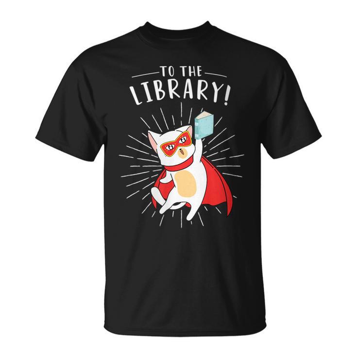 To The Library Superhero Book Cat Lover Librarian T-Shirt