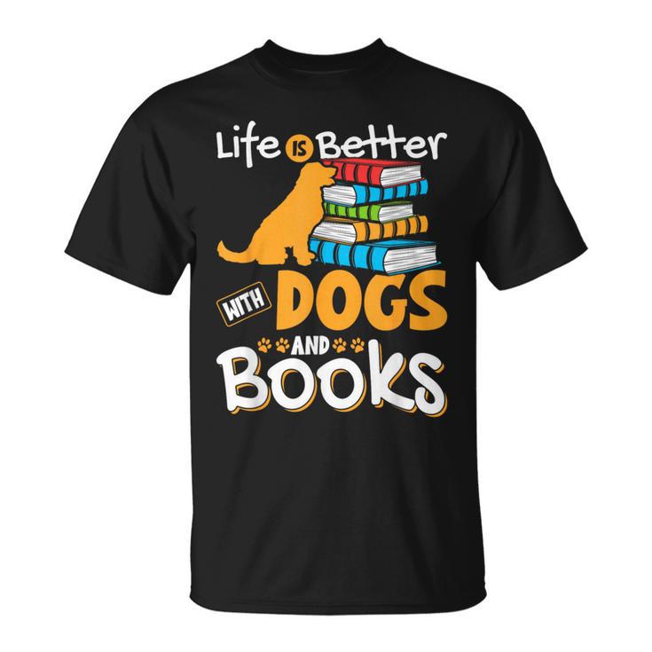 Life Is Better With Dogs And Books Bookworm Reader Reading T-Shirt