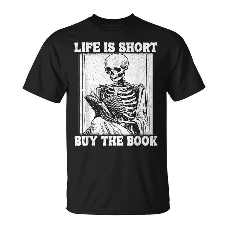 Life Is Short Buy The Book Skeleton Reading Book T-Shirt