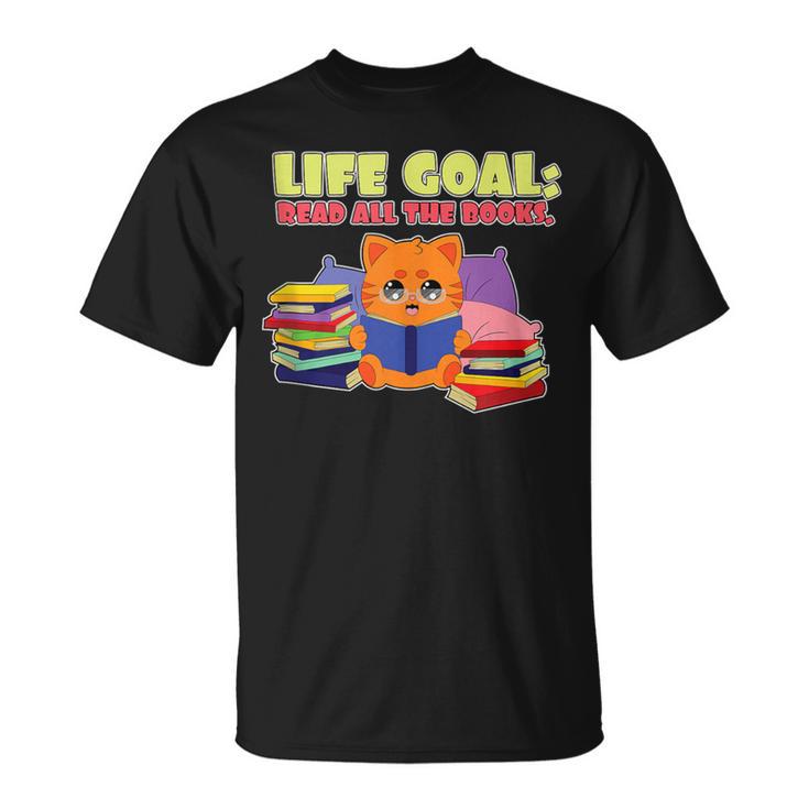 Life Goals Read All The Books I Book Worm I Book Lover T-Shirt