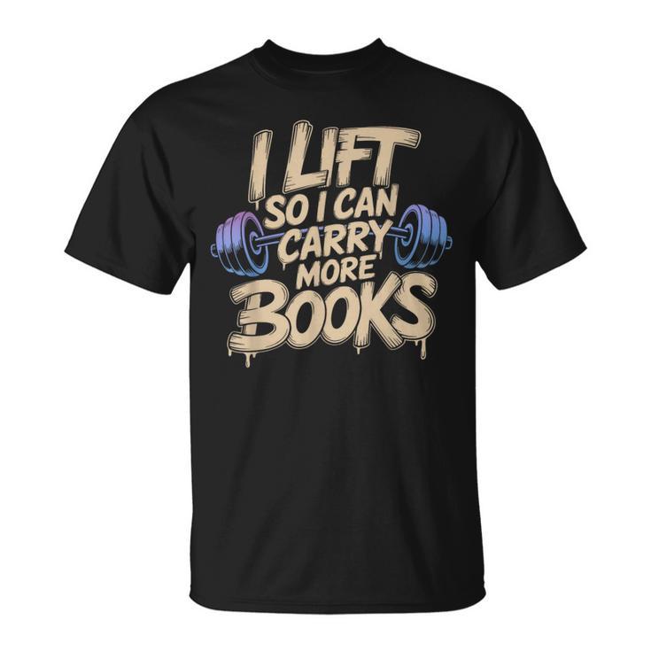 Lift I Can Carry More Books Gym Readers T-Shirt