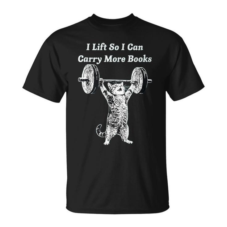 I Lift So I Can Carry More Books Cat Humor T-Shirt