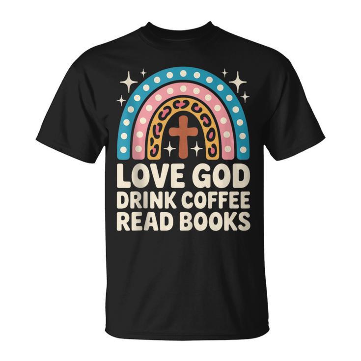 Love God Drink Coffee Read Books T-Shirt
