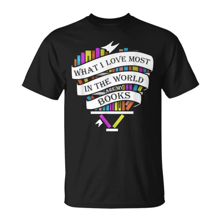 What I Love Most In The World Are My Books Librarian T-Shirt