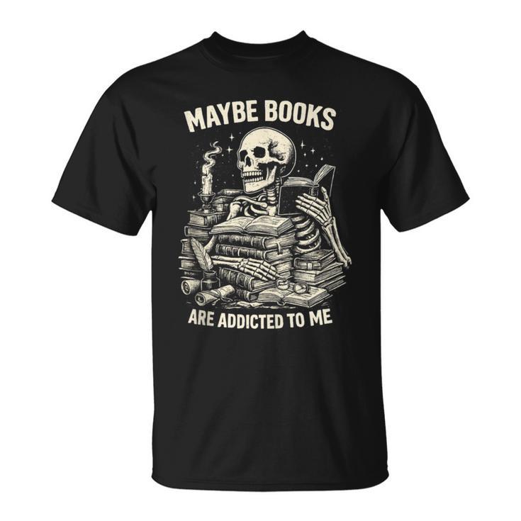 Maybe Books Are Addicted To Me Skeleton Reader Retro T-Shirt
