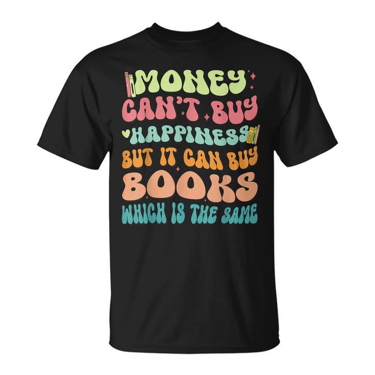 Money Can't Buy Happiness But It Can Buy Books Lover T-Shirt