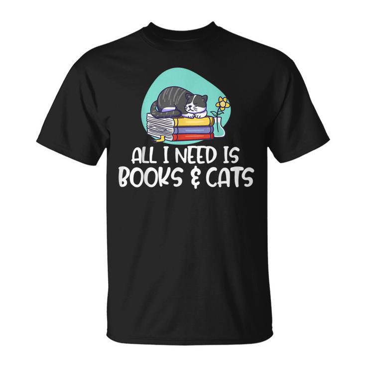 All I Need Is Books & Cats T-Shirt