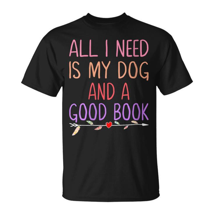 All I Need Is My Dog And A Good Book Girls Book Reader T-Shirt
