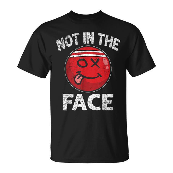 Nicht In Das Gesicht Roterölkerball Brennball T-Shirt