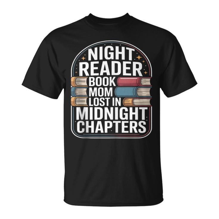 Night Reader Book Mom Lost In Midnight Chapters T-Shirt