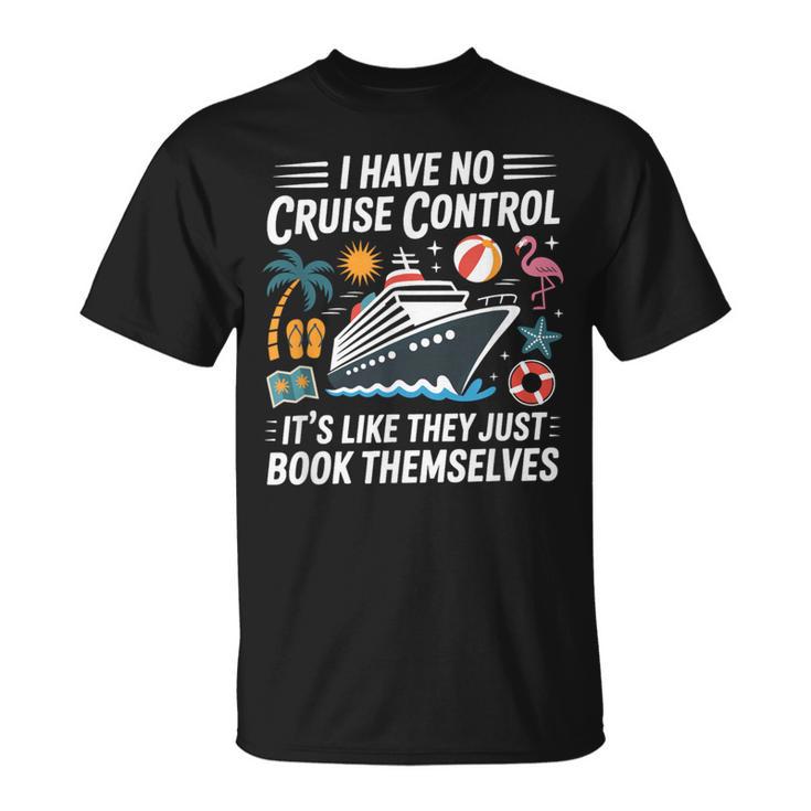 I Have No Control On A Cruise They Book Themselves Boating T-Shirt