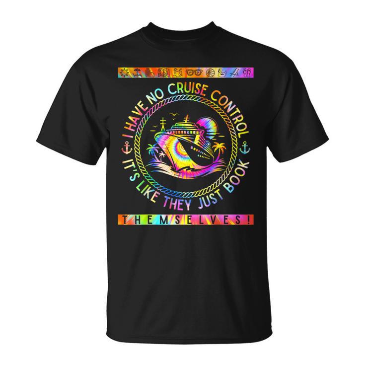 I Have No Control On A Cruise They Book Themselves T-Shirt