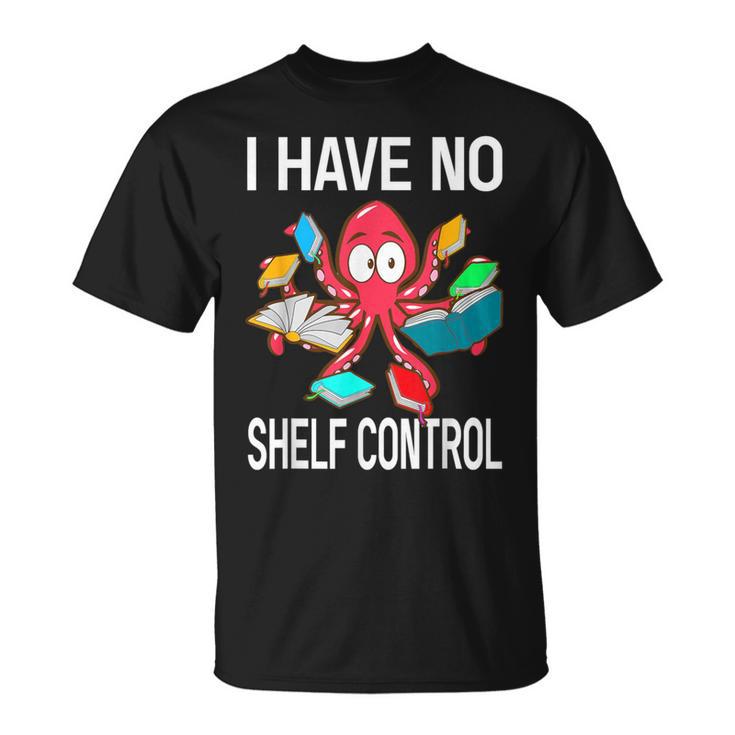 I Have No Shelf Control Reading Books Bookworm T-Shirt