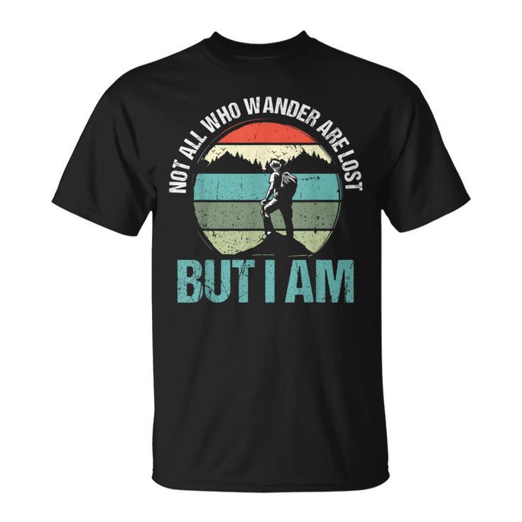 Not All Who Wander Are Lost But I Am ファニーハイキング Tシャツ
