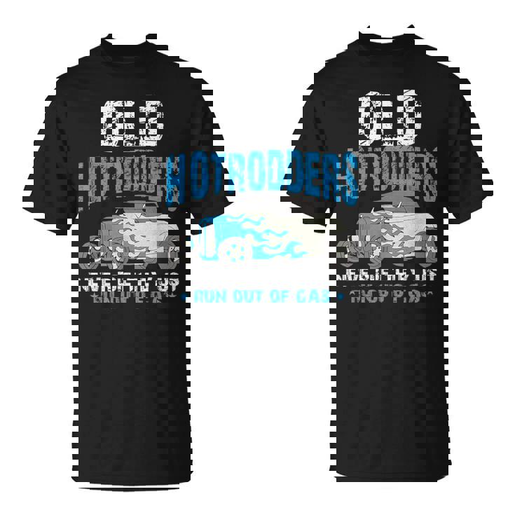 Old Hotrodders Never Die They Just Run Out Of Gas 米国車 ホットロッド Tシャツ