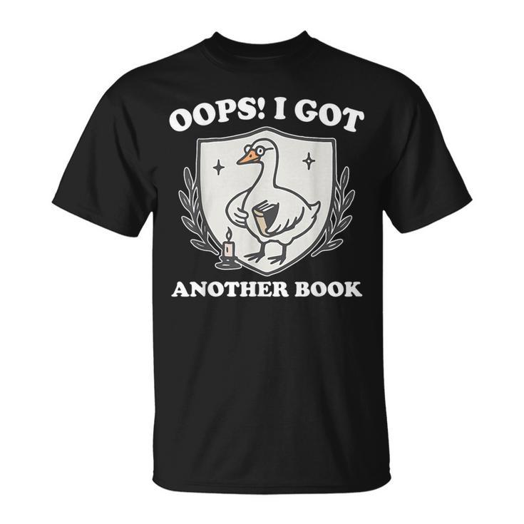 Oops I Got Another Book Books Lover Goose Quote T-Shirt