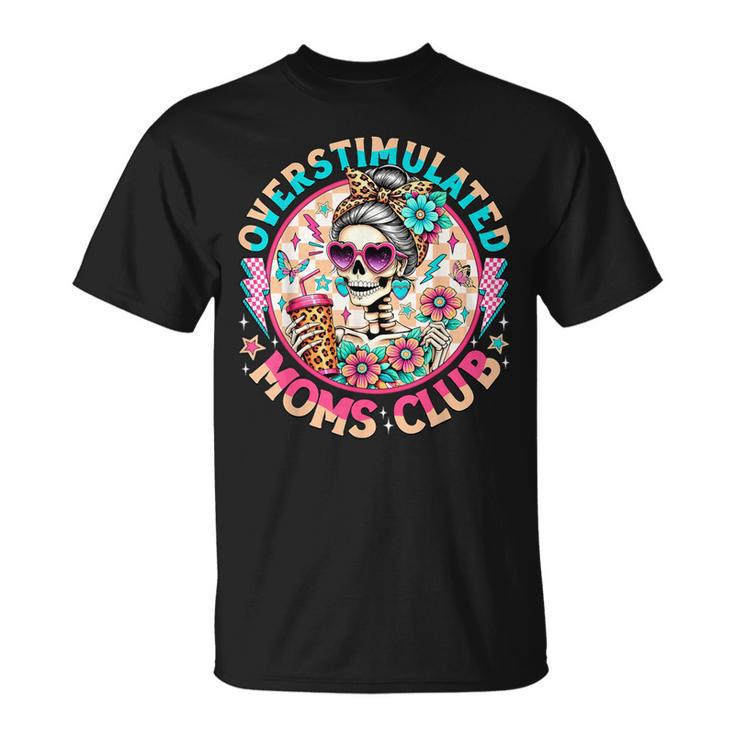 Overstimulated Moms Club Mental Health Skeleton T-Shirt