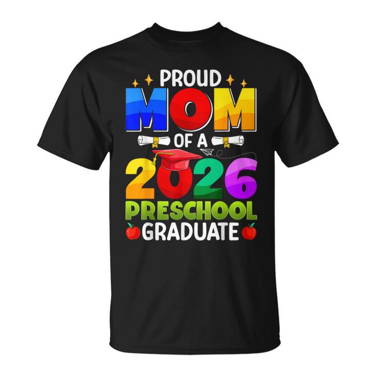 Proud Mom Of A 2026 Preschool Graduate Graduation Class 2026 T-Shirt Proud Mom Of A 2026 Preschool Graduate Graduation Class 2026 T-Shirt