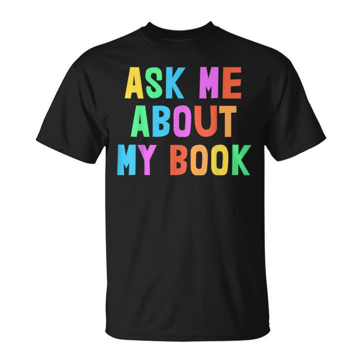 Published Author Squad Writing Crew Ask Me About MY BOOK T-Shirt