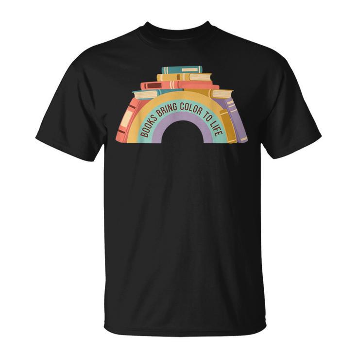 Rainbow Books Teacher Books Bring Color To Life Tee T-Shirt