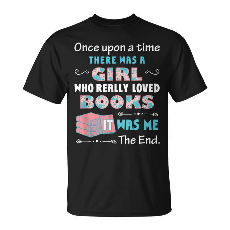 There Was A Girl Who Loved Books Book Lover Daughter Girls T-Shirt