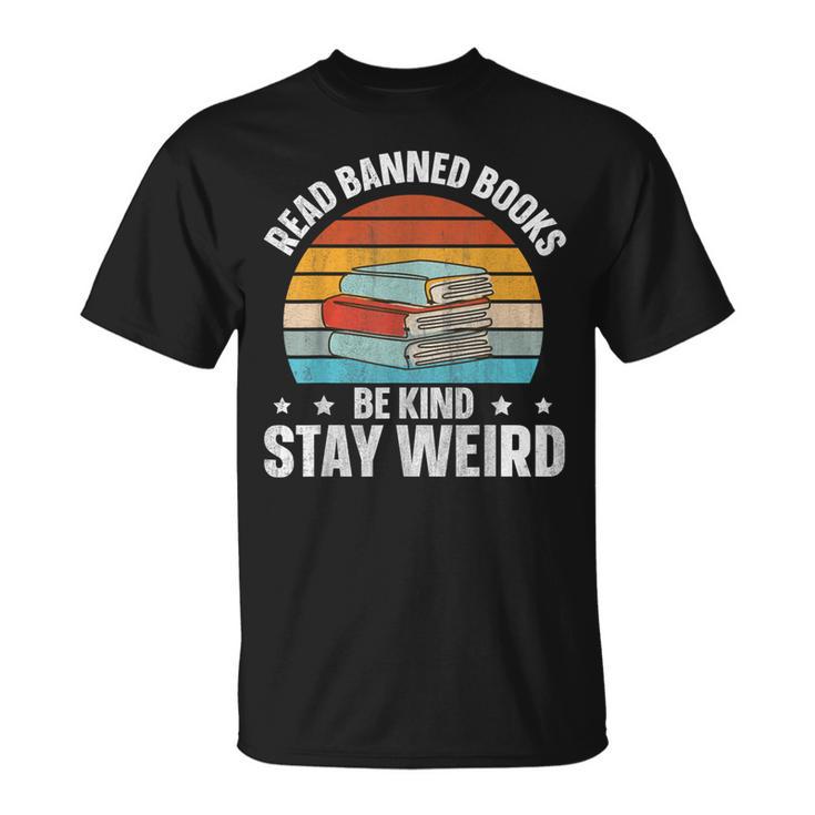 Read Banned Books Be Kind Stay Weird T-Shirt