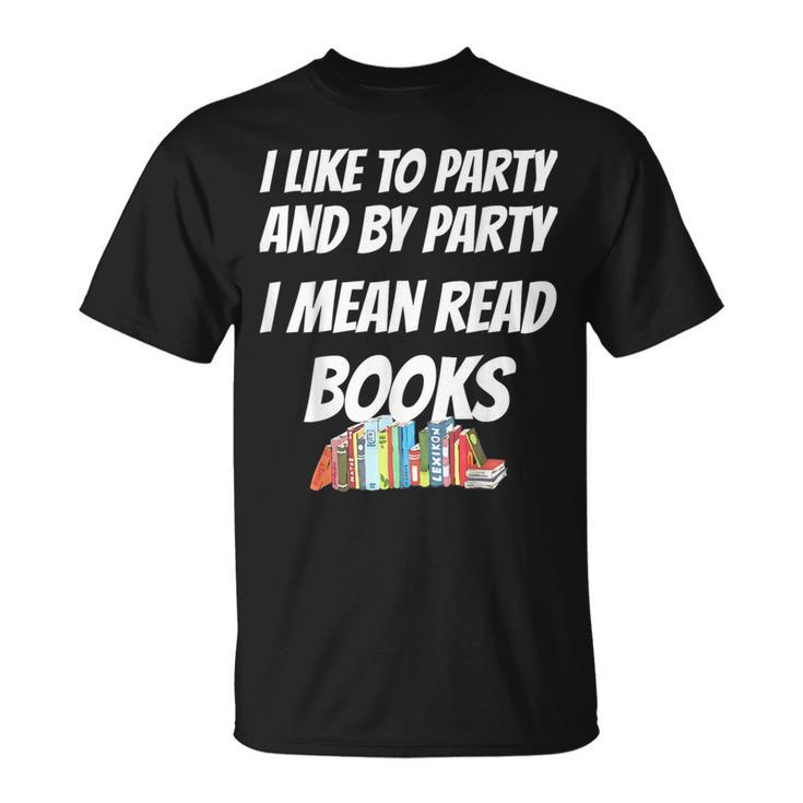 I Like To Read Books Book Lovers I Love To Read T-Shirt T-Shirt