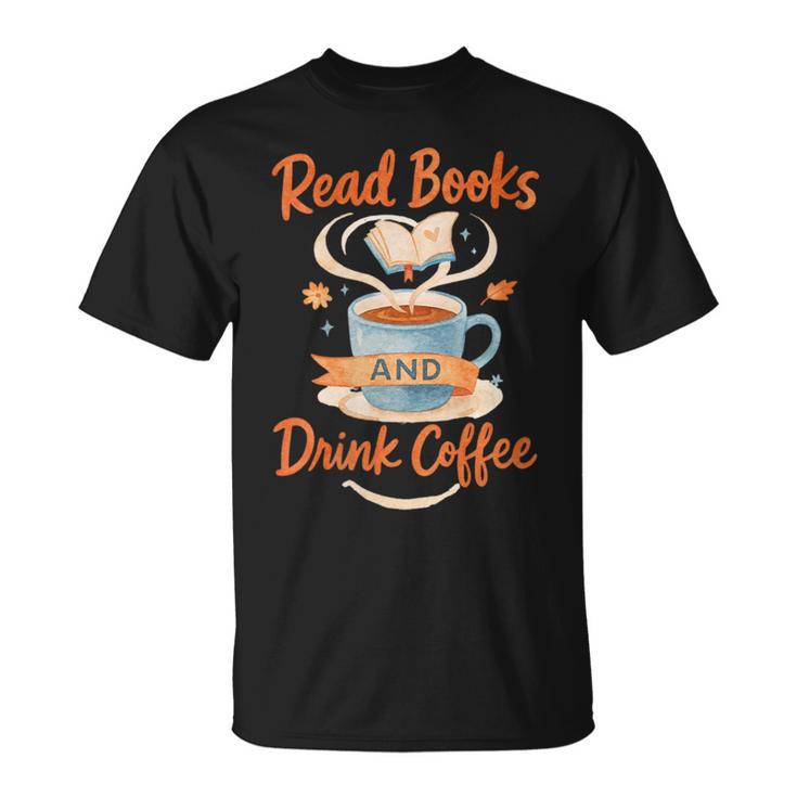 Read Books And Drink Coffee Cozy Book Lover T-Shirt