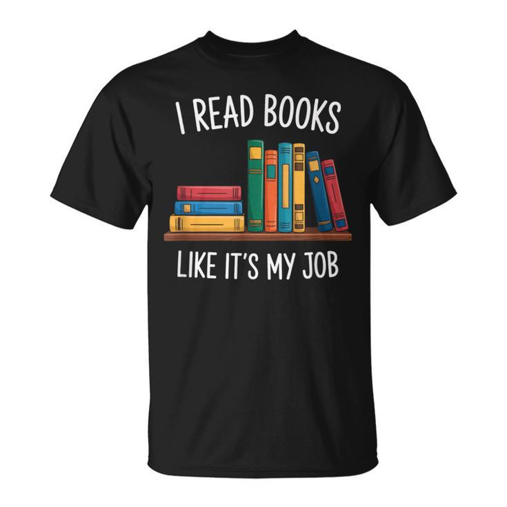 I Read Books Like Its My Job Reading Humor T-Shirt