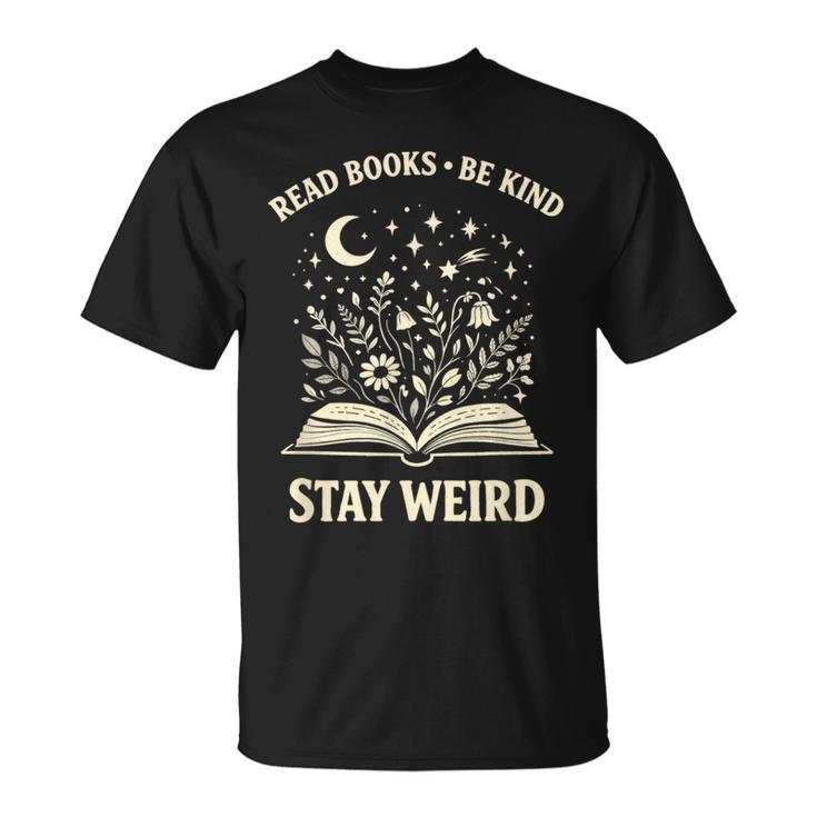 Read Books Be Kind Stay Weird Inspirational Bookworm T-Shirt