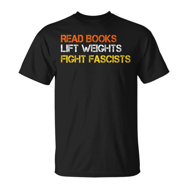 Read Books Lift Weights Fight Fascists Reading Retro T-Shirt