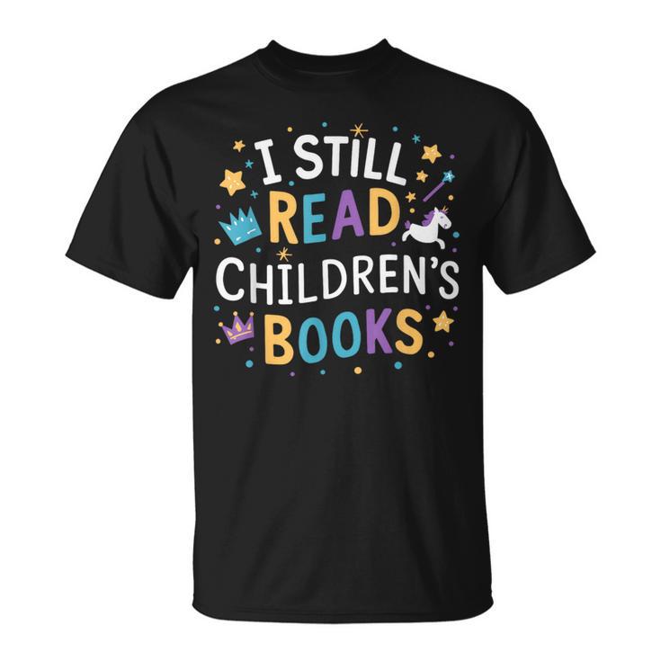 I Still Read Children's Books Library Book Reading Books T-Shirt