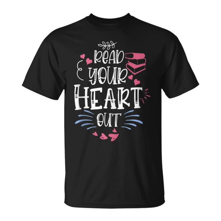 Read Your Heart Out Book Lover Reading Teacher T-Shirt